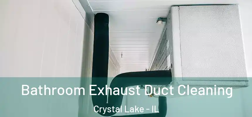  Bathroom Exhaust Duct Cleaning Crystal Lake - IL