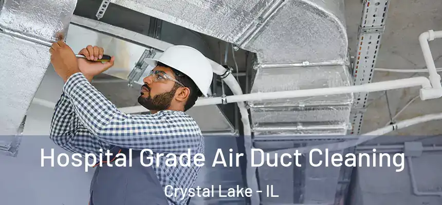  Hospital Grade Air Duct Cleaning Crystal Lake - IL