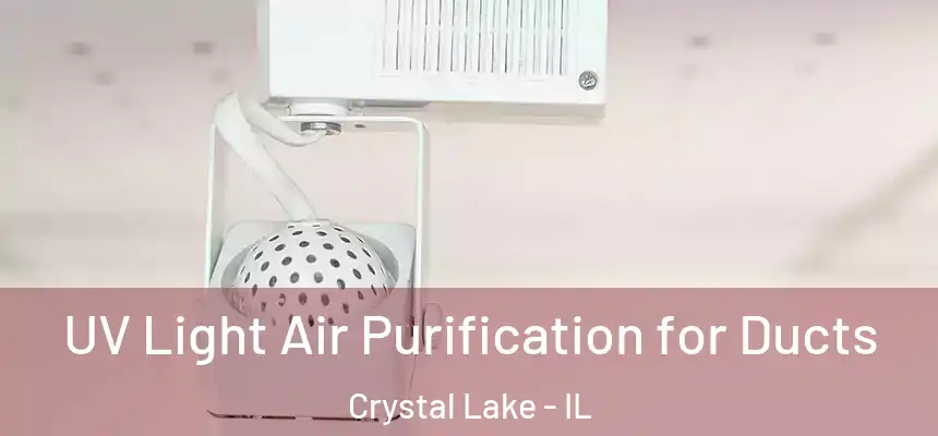  UV Light Air Purification for Ducts Crystal Lake - IL